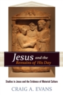 Jesus and the Remains of His Day : Studies in Jesus and the Evidence of Material Culture - Book