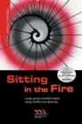 Sitting in the Fire : Large Group Transformation Using Conflict and Diversity - Book