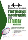 Le guide supreme de l'entrainement avec des poids pour le rugby - eBook