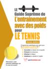 Le guide supreme de l'entrainement avec des poids pour le tennis - eBook