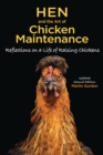 Hen and the Art of Chicken Maintenance : Reflections on a Life of Raising Chickens - eBook