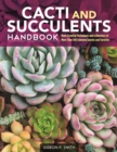 Cacti and Succulents Handbook : Basic Growing Techniques and a Directory of More Than 140 Common Species and Varieties - eBook