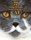77 Things to Know Before Getting a Cat : The Essential Guide to Preparing Your Family and Home for a Feline Companion - Book