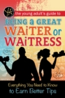 The Young Adult's Guide to Being a Great Waiter and Waitress : Everything You Need to Know to Earn Better Tips - eBook