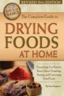 Complete Guide to Drying Foods at Home : Everything You Need to Know About Preparing, Storing & Consuming Dried Foods - Book