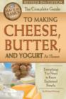 Complete Guide to Making Cheese, Butter & Yogurt at Home : Everything You Need to Know Explained Simply - Book