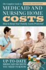 Complete Guide to Medicaid & Nursing Home Costs : How to Keep Your Family Assets Protected - Book