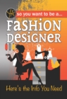 So You Want To ... Be a Fashion Designer : Here's the Info You Need - eBook