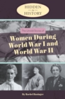 Hidden in History: The Untold Stories of Women During World War I and World War II - eBook
