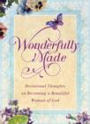 Wonderfully Made : Devotional Thoughts on Becoming a Beautiful Woman of God - eBook