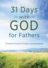 31 Days with God for Fathers : Powerful Devotions, Prayers, and Quotations - eBook