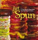 Get Spun : The Step-by-Step Guide to Spinning Art Yarns - eBook