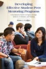 Developing Effective Student Peer Mentoring Programs : A Practitioner's Guide to Program Design, Delivery, Evaluation, and Training - Book