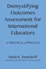 Demystifying Outcomes Assessment for International Educators : A Practical Approach - Book