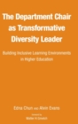 The Department Chair as Transformative Diversity Leader : Building Inclusive Learning Environments in Higher Education - Book