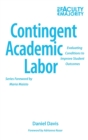 Contingent Academic Labor : Evaluating Conditions to Improve Student Outcomes - Book
