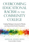 Overcoming Educational Racism in the Community College : Creating Pathways to Success for Minority and Impoverished Student Populations - Book