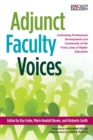 Adjunct Faculty Voices : Cultivating Professional Development and Community at the Front Lines of Higher Education - Book
