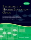 Excellence in Higher Education Guide : A Framework for the Design, Assessment, and Continuing Improvement of Institutions, Departments, and Programs - Book