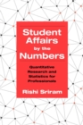 Student Affairs by the Numbers : Quantitative Research and Statistics for Professionals - Book