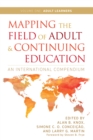 Mapping the Field of Adult and Continuing Education : An International Compendium: Volume 1: Adult Learners - Book