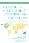 Mapping the Field of Adult and Continuing Education : An International Compendium: Volume 3: Leadership and Administration - Book