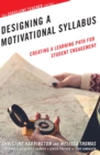Designing a Motivational Syllabus : Creating a Learning Path for Student Engagement - Book