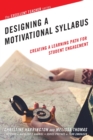 Designing a Motivational Syllabus : Creating a Learning Path for Student Engagement - Book