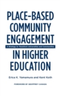 Place-Based Community Engagement in Higher Education : A Strategy to Transform Universities and Communities - Book