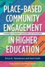 Place-Based Community Engagement in Higher Education : A Strategy to Transform Universities and Communities - Book