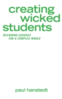 Creating Wicked Students : Designing Courses for a Complex World - Book