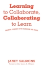 Learning to Collaborate, Collaborating to Learn : Engaging Students in the Classroom and Online - Book
