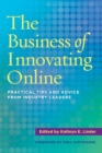 The Business of Innovating Online : Practical Tips and Advice From Industry Leaders - Book