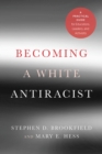 Becoming a White Antiracist : A Practical Guide for Educators, Leaders, and Activists - Book
