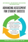 Advancing Assessment for Student Success : Supporting Learning by Creating Connections Across Assessment, Teaching, Curriculum, and Cocurriculum in Collaboration With Our Colleagues and Our Students - Book