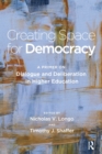 Creating Space for Democracy : A Primer on Dialogue and Deliberation in Higher Education - Book