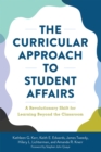 The Curricular Approach to Student Affairs : A Revolutionary Shift for Learning Beyond the Classroom - Book