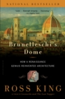 Brunelleschi's Dome : How a Renaissance Genius Reinvented Architecture - eBook