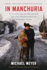 In Manchuria : A Village Called Wasteland and the Transformation of Rural China - eBook