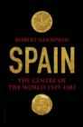 Spain : The Centre of the World 1519-1682 - Book