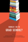 Should I Go to Grad School? : 41 Answers to An Impossible Question - eBook