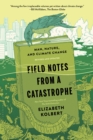 Field Notes from a Catastrophe : Man, Nature, and Climate Change - eBook