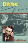 Eliot Ness : The Real Story - eBook