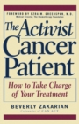 The Activist Cancer Patient : How to Take Charge of Your Treatment - eBook