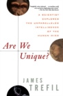 Are We Unique : A Scientist Explores the Unparalleled Intelligence of the Human Mind - eBook