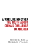 A War Like No Other : The Truth About China's Challenge to America - eBook