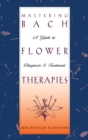 Mastering Bach Flower Therapies : A Guide to Diagnosis and Treatment - eBook