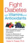 Fight Diabetes with Vitamins and Antioxidants - Book