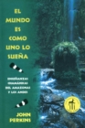 El mundo es como uno lo suena : Ensenanzas chamanicas del Amazonas y los Andes - eBook