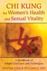 Chi Kung for Women's Health and Sexual Vitality : A Handbook of Simple Exercises and Techniques - eBook